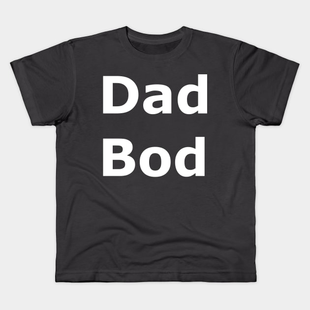 Dad Bod Kids T-Shirt by Quarantique